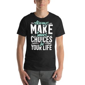 Smart Choice Motivation T-Shirt - Inspirational Tee for Daily Success & Positive Mindset